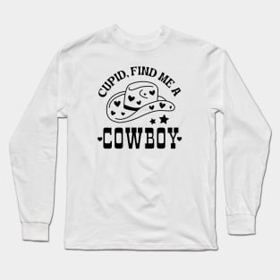 Cupid, Find Me A Cowboy Long Sleeve T-Shirt